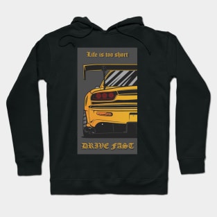 Life Is Too Short, Drive Fast Hoodie